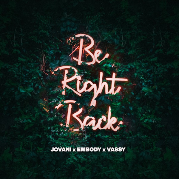 Be Right Back (feat. Embody & VASSY) - Single album cover