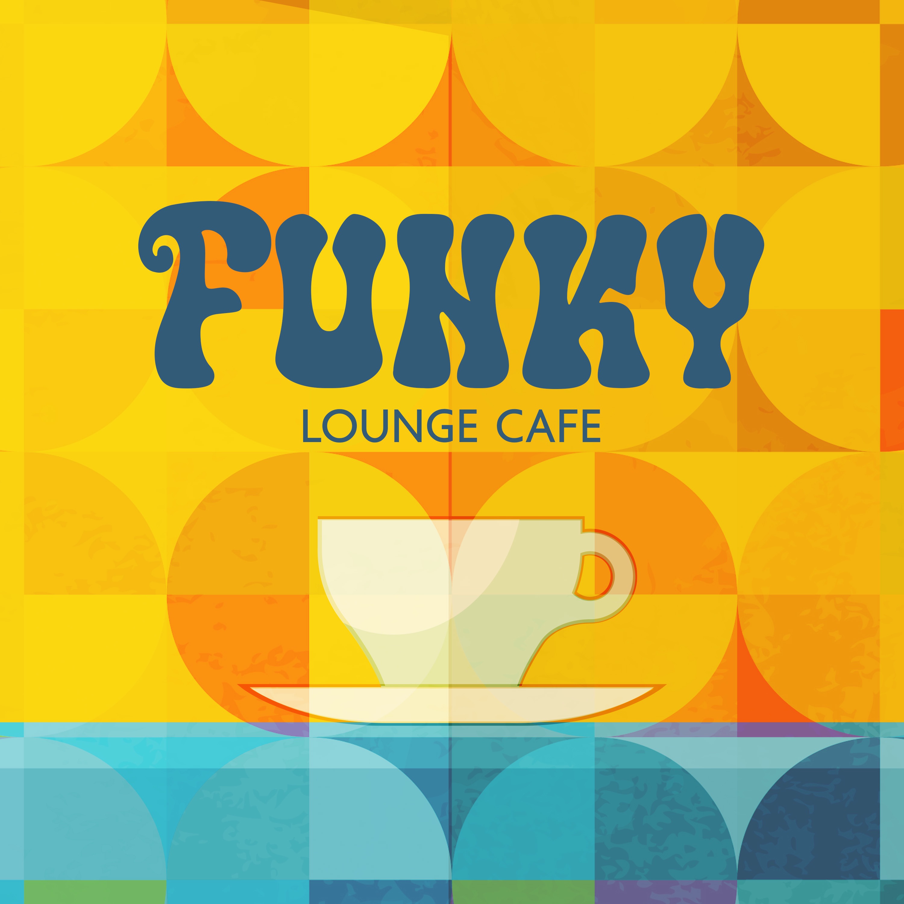 Funky Lounge Cafe: Soulful Jazzy Grooves, Relaxing Summer Jams, Coffee Shop BGM album cover