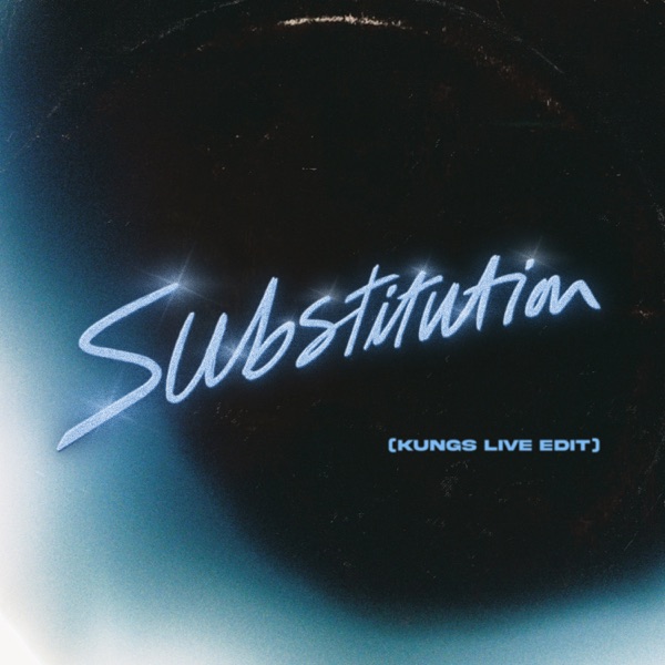 Substitution (KUNGS Live Edit) - Single album cover