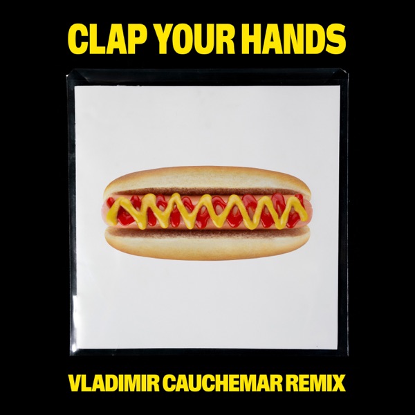 Clap Your Hands (Vladimir Cauchemar Remix) - Single album cover