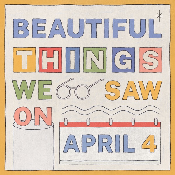 BEAUTIFUL THINGS WE SAW ON APRIL 4 - Single album cover
