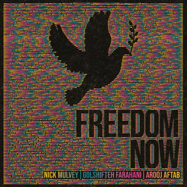 Freedom Now (feat. Golshifteh Farahani & Arooj Aftab) - Single album cover