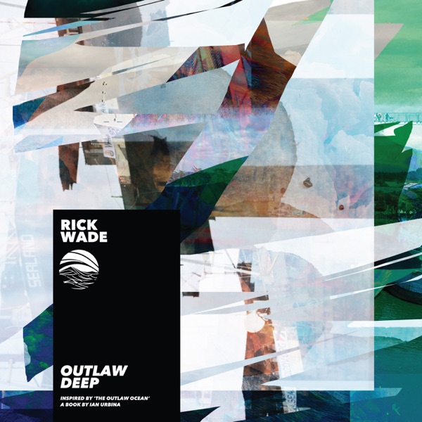 Outlaw Deep (Inspired by ‘The Outlaw Ocean’ a book by Ian Urbina) - EP album cover