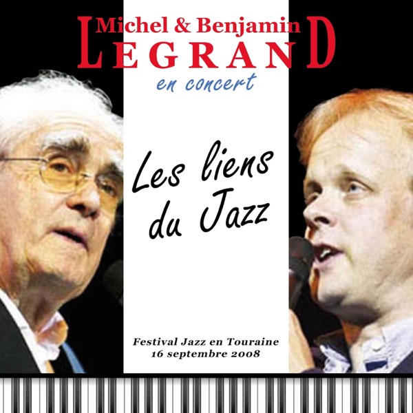 Michel et Benjamin Legrand en concert : Les liens du Jazz (Festival jazz en Touraine 16 septembre 2008) [Live] album cover