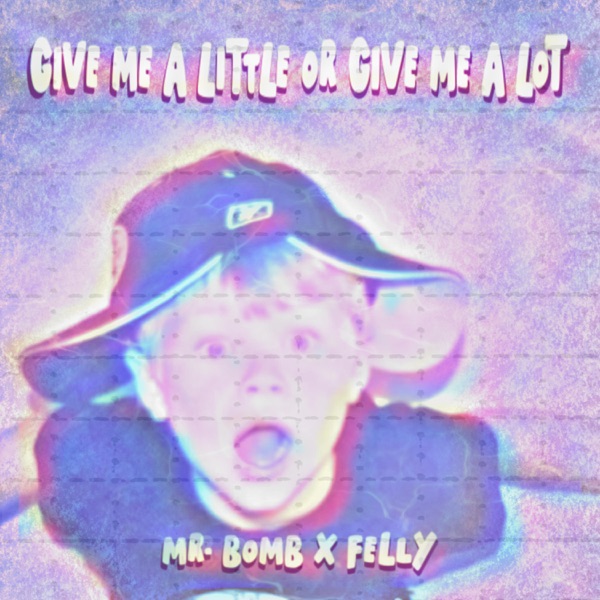 GIVE ME a LITTLE OR GIVE ME a LOT (feat. Felly) - Single album cover