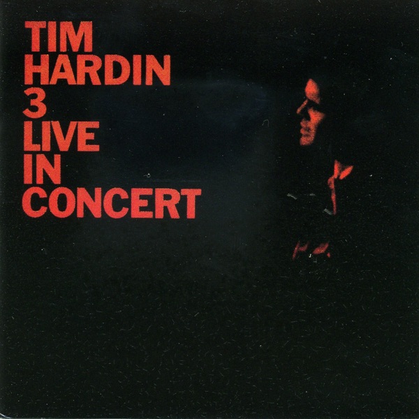 Tim Hardin 3 Live In Concert (Live At Town Hall, New York City / 1968) album cover