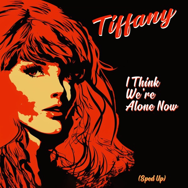 I Think We're Alone Now (Re-Recorded - Sped Up) - Single album cover