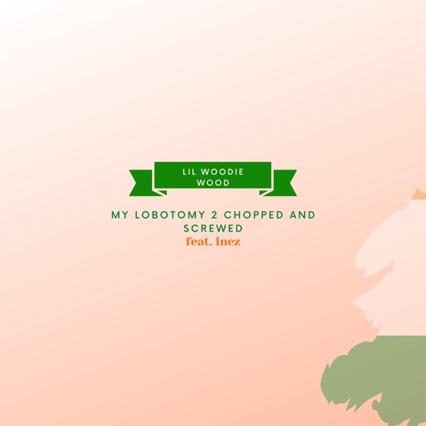 My Lobotmy 2 (feat. Inez) [Chopped And Screwed] - Single album cover