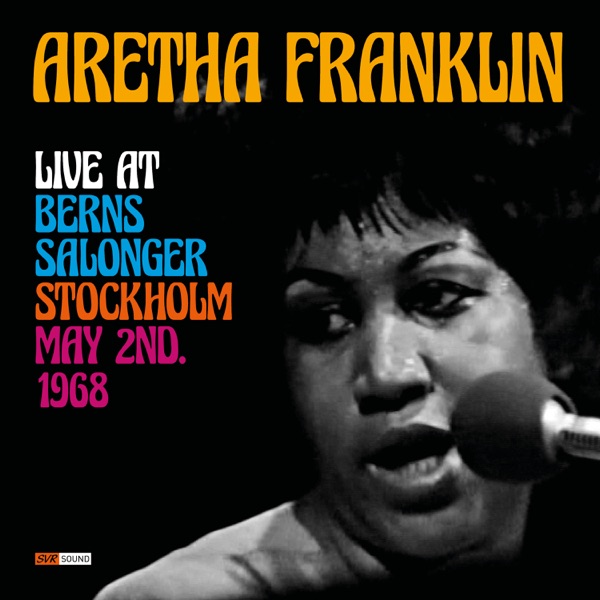 Aretha Franklin Live at Berns Salonger, Stockholm May 2nd. 1968 (Restauración 2023) album cover