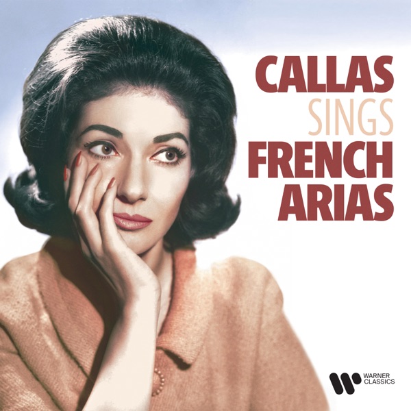 Maria Callas Sings French Arias by Bizet, Saint-Saëns, Gounod, Massenet, Delibes... album cover