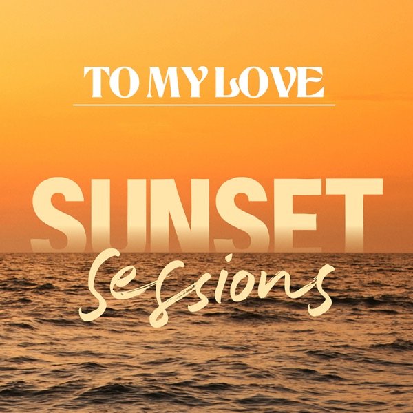 To My Love (Sunset Sessions) - Single album cover