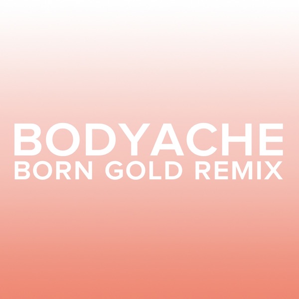 bodyache (Born Gold Remix) - Single album cover