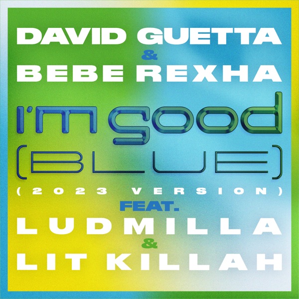 I'm Good (Blue) [feat. LIT Killah & LUDMILLA] [2023 Version] - Single album cover