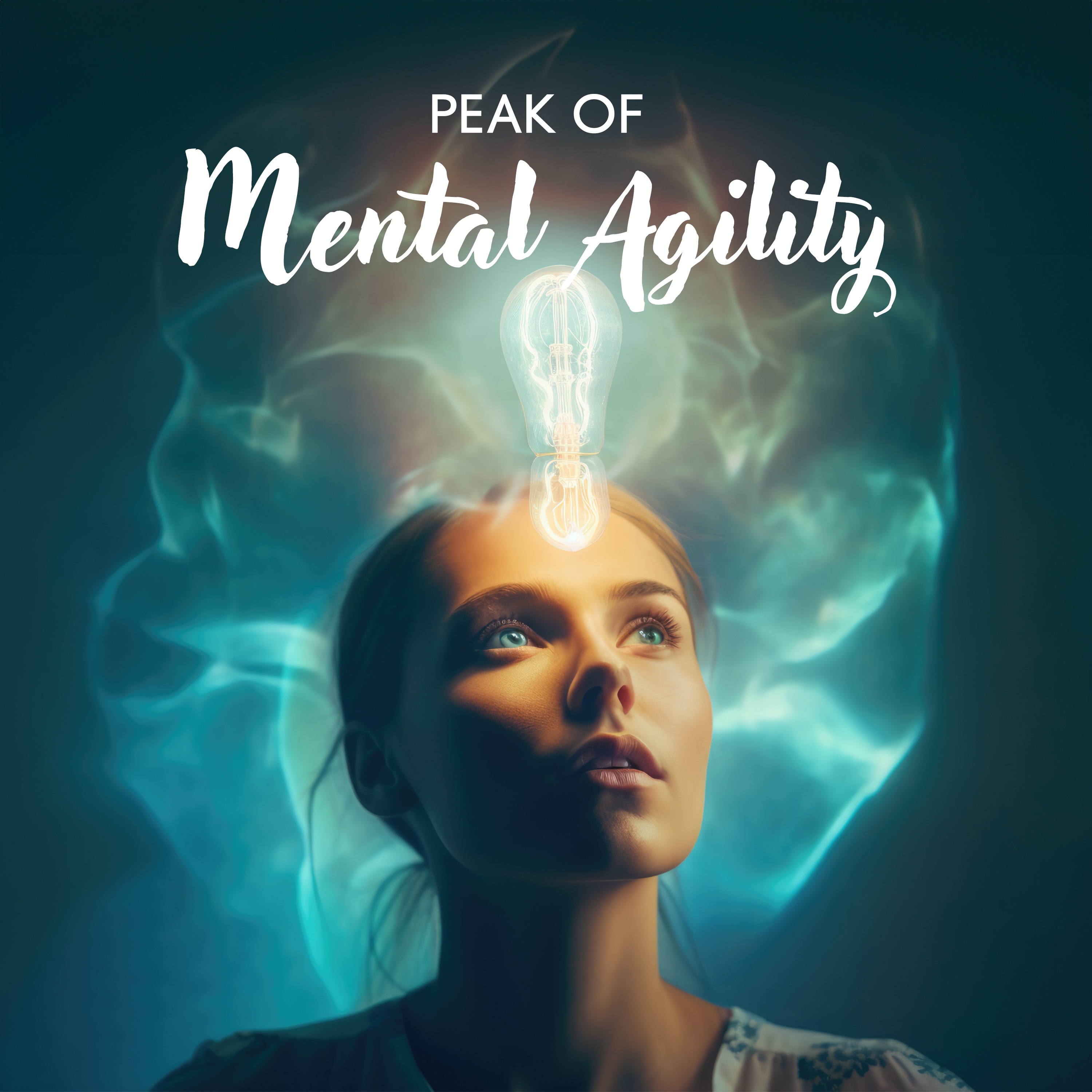 Peak of Mental Agility: Activate Your Brain, Enhance Intelligence, Start Thinking Out of the Box album cover