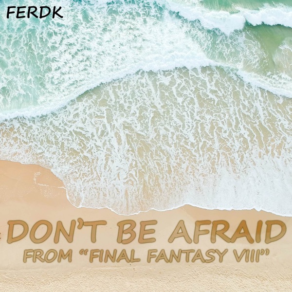 Don't Be Afraid (From "Final Fantasy VIII") [Symphonic Metal Version] - Single album cover