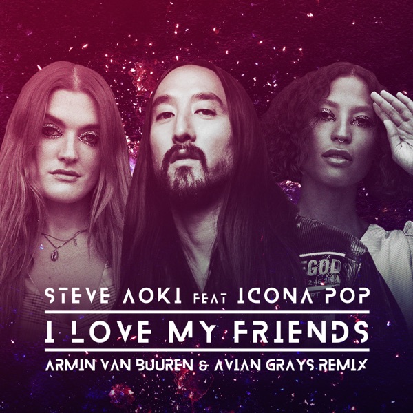 I Love My Friends (Armin van Buuren & Avian Grays Remix) [feat. Icona Pop] - Single album cover