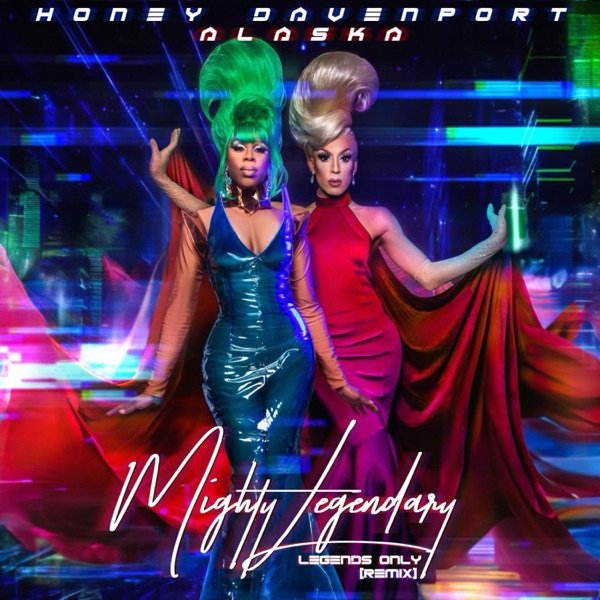 Mighty Legendary (feat. Alaska Thunderfuck) [Legends Only Remix] - Single album cover