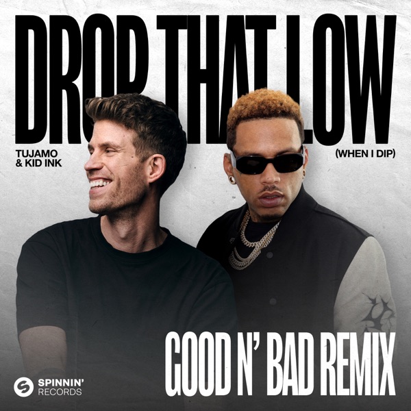 Drop That Low (When I Dip) [feat. Kid Ink] [GOOD N’ BAD Remix] - Single album cover