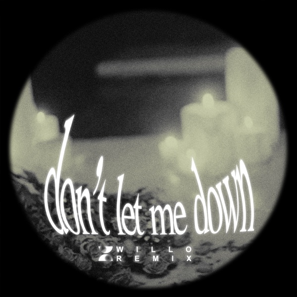 Don't Let Me Down (feat. BENEE) [Willo Remix] - Single album cover