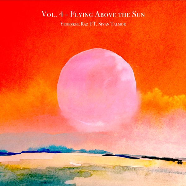 Vol. 4 - Flying Above the Sun (feat. סיון טלמור) - EP album cover