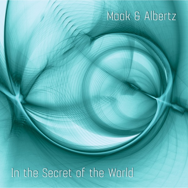 In the Secret of the World (Pianist Anna-Maria Maak Plays World Premiere Recordings by Albertz & Pen album cover
