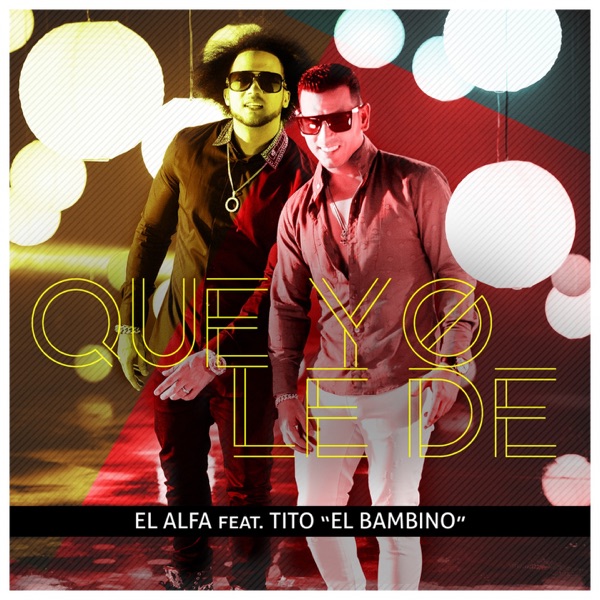 Que Yo Le De (feat. Tito "El Bambino") - Single album cover