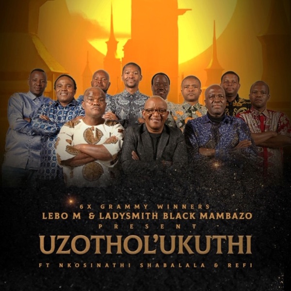 Uzothol'ukuthi (feat. Ladysmith Black Mambazo, Nkosinathi Shabalala & Refi Sings) - Single album cover