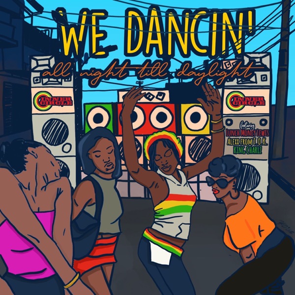WE DANCIN' all night till daylight (feat. LunchMoney Lewis, Alexx from T.O.K, King Charlz) - Single album cover