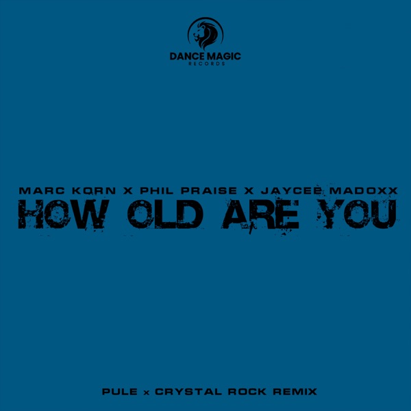 How Old Are You (Pule x Crystal Rock Remix) [feat. Jaycee Madoxx & Phil Praise] - Single album cover