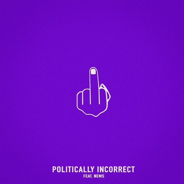 Politically Incorrect (feat. Nems) - Single album cover