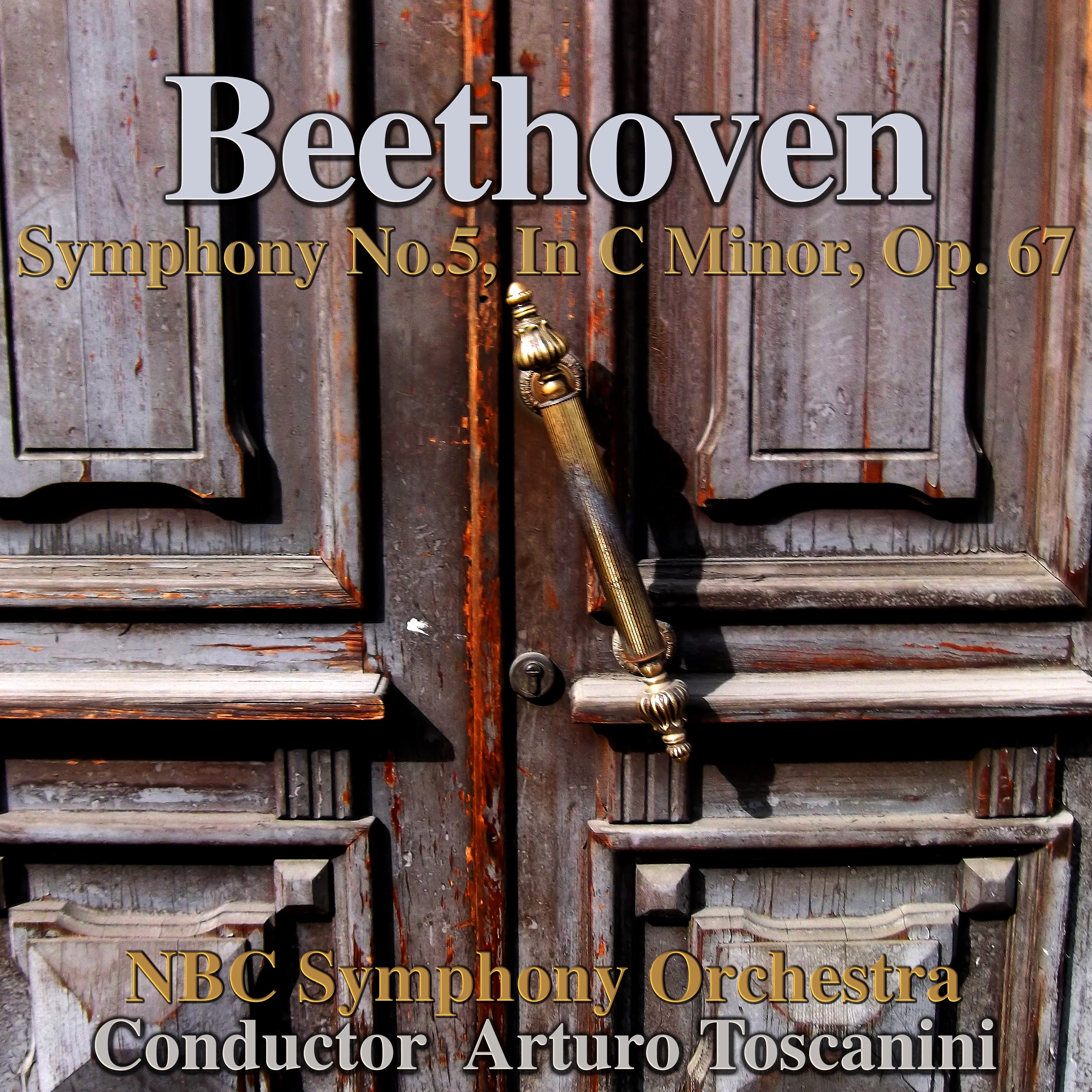 Beethoven: Symphony No.5, in C Minor, Op. 67 (feat. Arturo Toscanini) album cover
