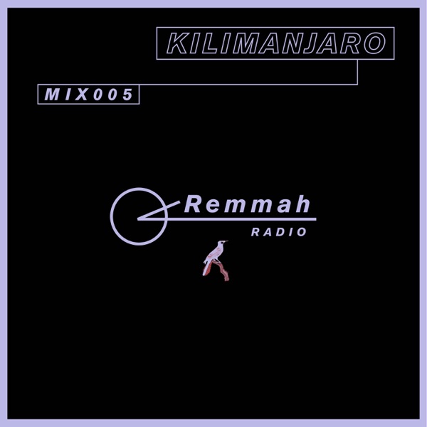 Remmah Radio: 005 KILIMANJARO (DJ Mix) album cover