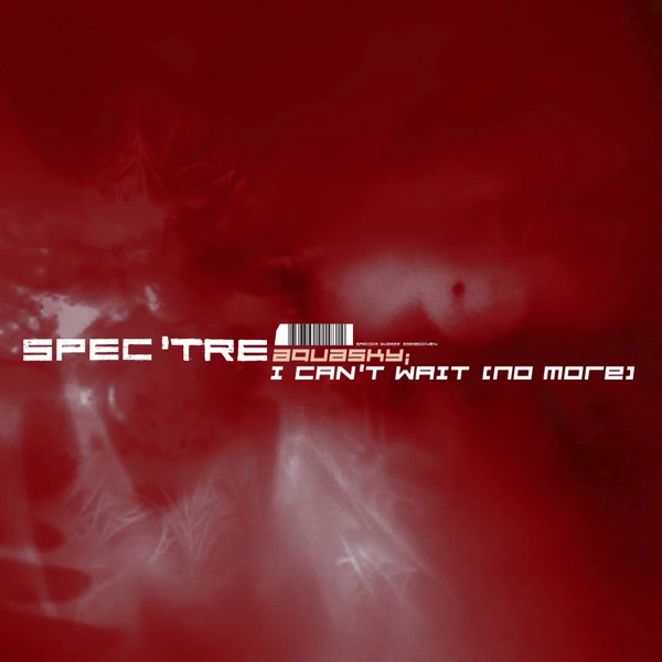 I Can't Wait (No More) / Spectre - EP album cover