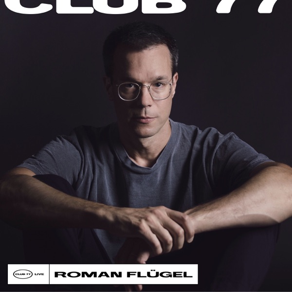 Club 77 Live: Roman Flügel (DJ Mix) album cover