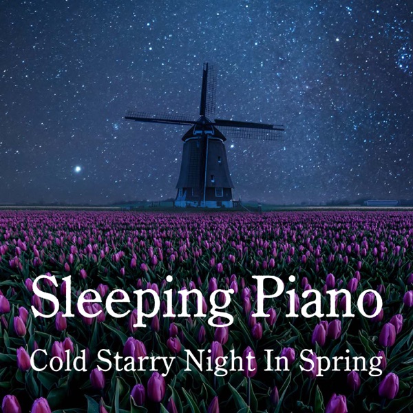 Cold Starry Night in Spring - Sleeping Piano album cover