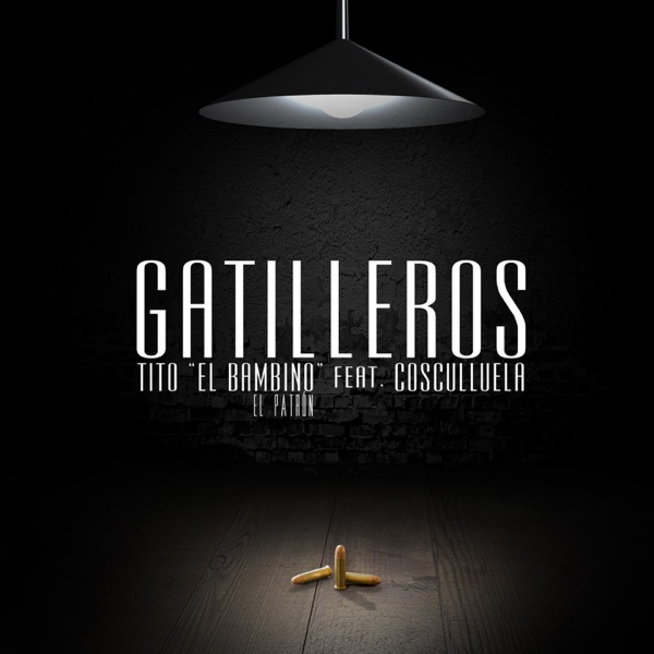 Gatilleros (feat. Cosculluela) [feat. Cosculluela] [El Patrón] - Single album cover