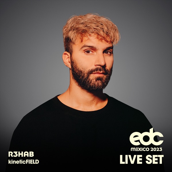 R3HAB at EDC Mexico 2023: Kinetic Field Stage (DJ Mix) album cover