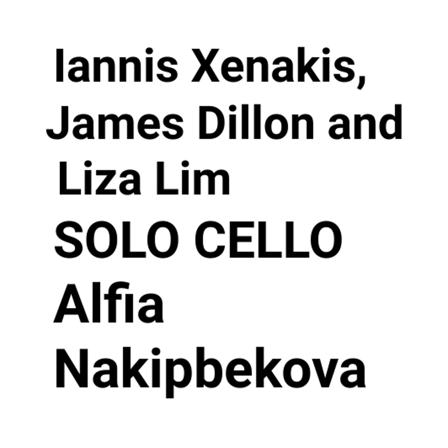 Iannis Xenakis, James Dillon and Liza Lim  Solo Cello  Alfia Nakipbekova album cover