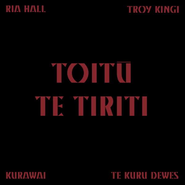 Toitū Te Tiriti (feat. Ria Hall, Te Kuru Dewes & Troy Kingi) - Single album cover