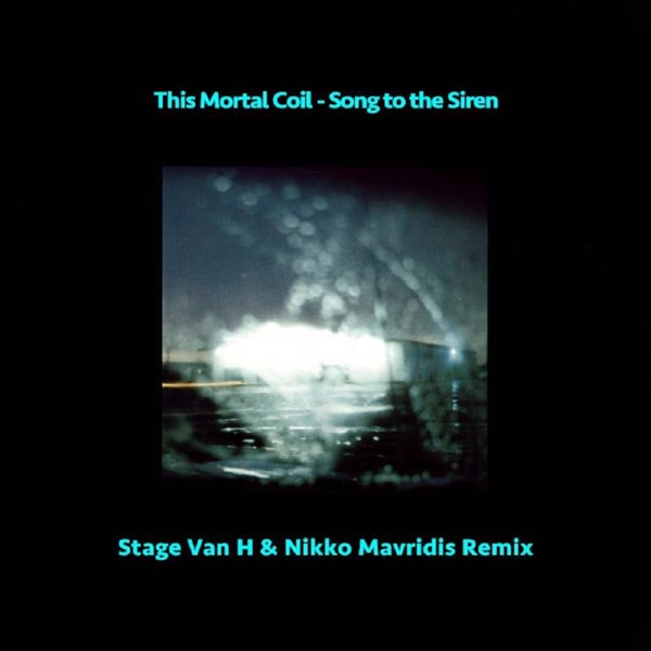 Song To The Siren (feat. This Mortal Coil & Stage Van H) - Single album cover