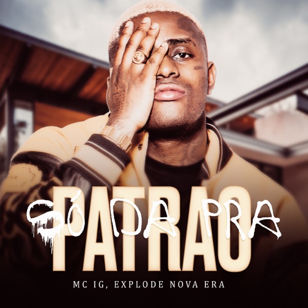 Só da pra patrão (feat. Mc IG) - Single album cover