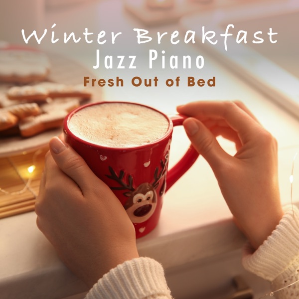 Winter Breakfast Jazz Piano - Fresh out of Bed album cover