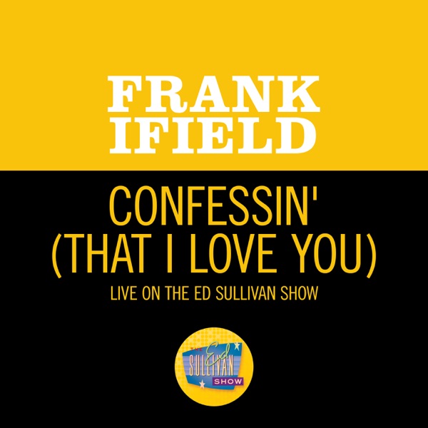 I'm Confessin' (That I Love You) [Live On The Ed Sullivan Show, September 22, 1963] - Single album cover