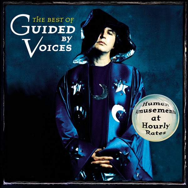 The Best of Guided By Voices: Human Amusements At Hourly Rates album cover