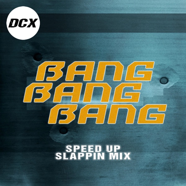 Bang Bang Bang (Speed Up Slappin Mix) [Speed Up Slappin Mix] - Single album cover