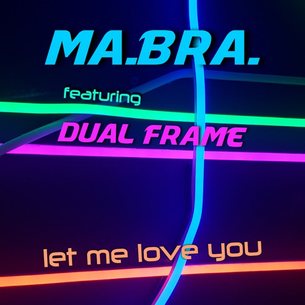 Let me love you (feat. Dual Frame) - Single album cover