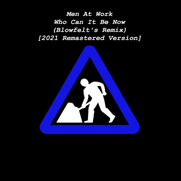 Who Can It Be Now (Blowfelt's Remix) [2021 Remastered Version] - Single album cover
