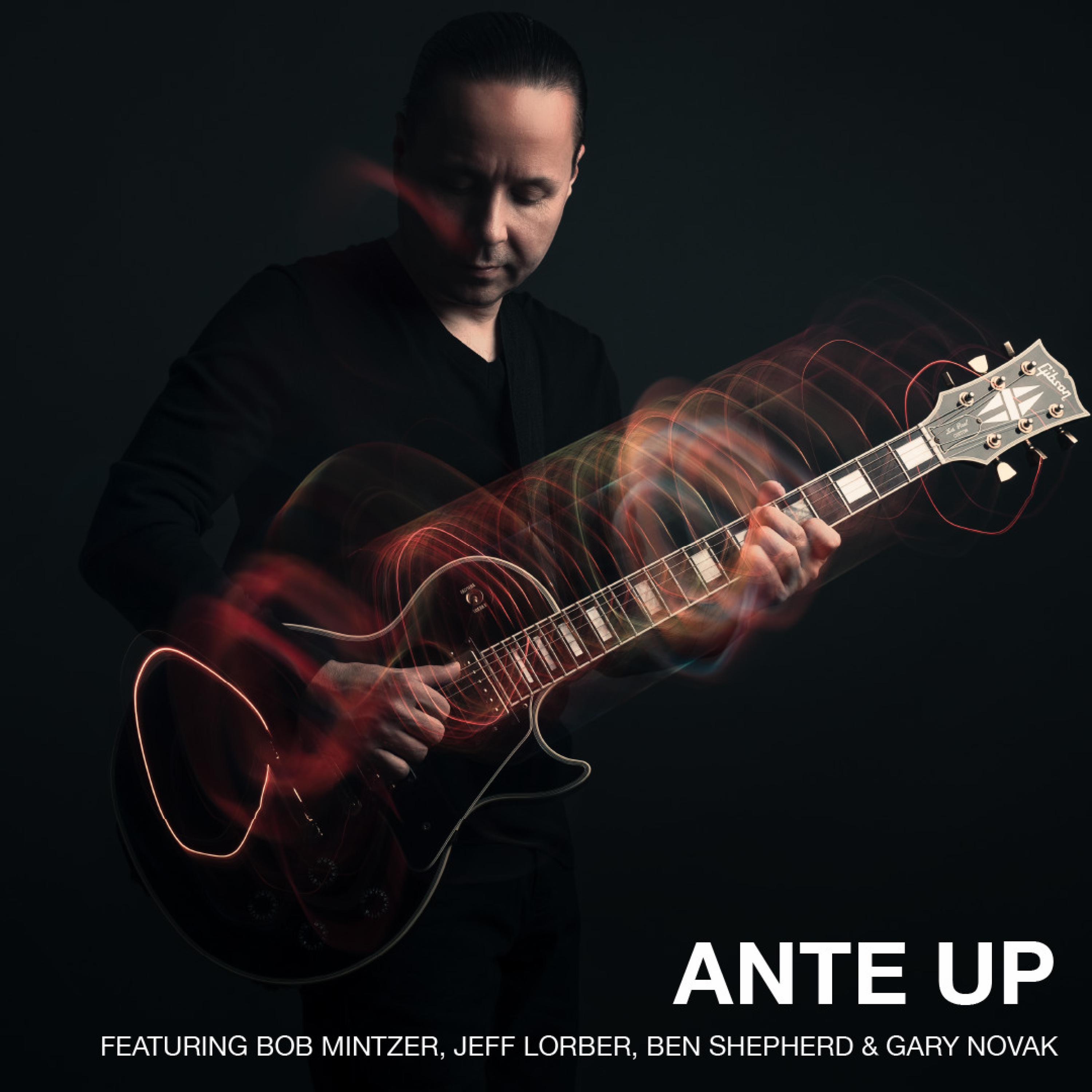 Ante Up (feat. Bob Mintzer, Jeff Lorber, Ben Shepherd & Gary Novak) - Single album cover