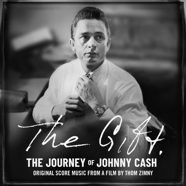 The Gift: The Journey of Johnny Cash: Original Score Music From A Film by Thom Zimny album cover