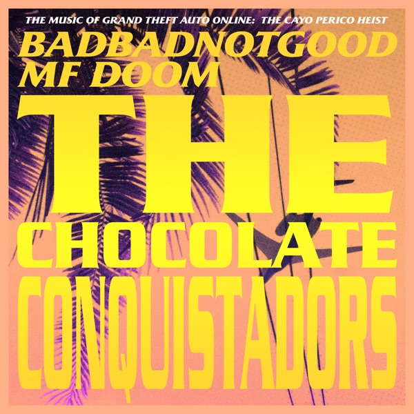 The Chocolate Conquistadors (From Grand Theft Auto Online: The Cayo Perico Heist) - Single album cover